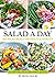 Salad A Day: 45+ Salad Meal...
