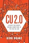 CU 2.0: A Guide for Credit Unions Competing in the Digital Age