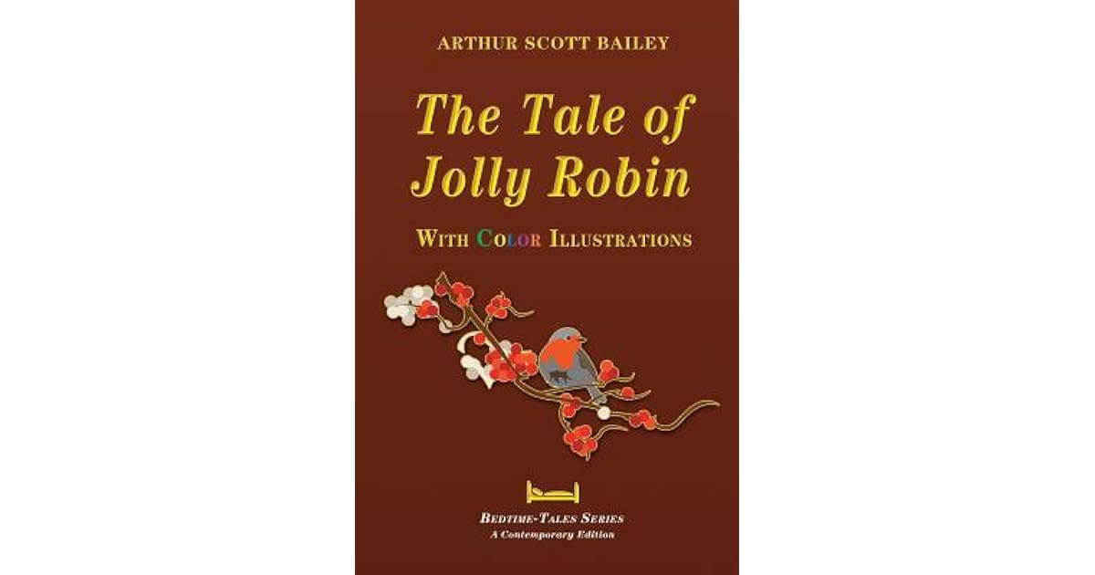 The Tale of Jolly Robin With Color Illustrations by Arthur Scott Bailey