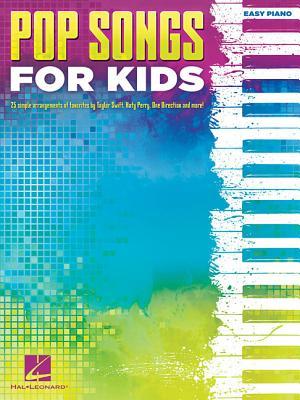 Pop Songs for Kids - Easy Piano Songbook | 25 Fun and Popular Songs for Young Pianists and Beginners | Learn Hits by Taylor Swift One Direction and Katy Perry | Sheet Music for Piano and Keyboard