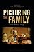 Picturing the Family: Media, Narrative, Memory
