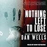 Nothing Left to Lose by Dan Wells