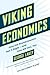 Viking Economics: How the Scandinavians Got It Right-and How We Can, Too