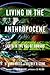 Living in the Anthropocene: Earth in the Age of Humans