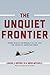 The Unquiet Frontier: Rising Rivals, Vulnerable Allies, and the Crisis of American Power