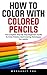 How To Color With Colored P...
