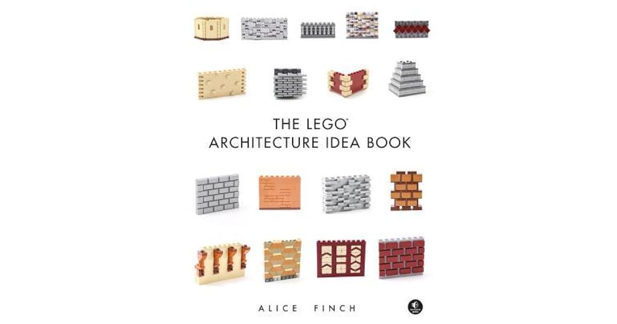 The Lego Architecture Idea Book 1001 Ideas for Brickwork, Siding