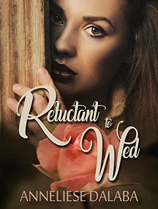 Reluctant to Wed (Arranged Marriage Series, #1)