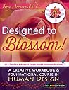 Designed to Blossom: Color Edition: A Creative Workbook and Foundational Course in Human Design Designed to Blossom: Color Edition: A Creative Workbook and Foundational Course in Human Design