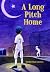 A Long Pitch Home