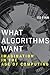 What Algorithms Want: Imagi...