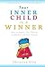 Your Inner Child is a Winner: How to reclaim your natural confidence and self-esteem