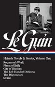 Hainish Novels & Stories, Vol. 1: Rocannon’s World / Planet of Exile / City of Illusions / The Left Hand of Darkness / The Dispossessed / Stories