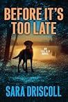 Before It's Too Late by Sara Driscoll