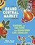 The Grand Central Market Cookbook: Cuisine and Culture from Downtown Los Ángeles
