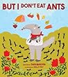 But I Don't Eat Ants by Dan  Marvin