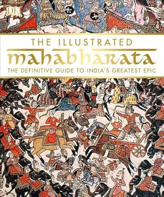 The Illustrated Mahabharata: The Definitive Guide to India's Greatest Epic