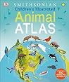 Children's Illustrated Animal Atlas by D.K. Publishing