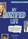 My Mortified Life