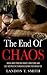 The End Of Chaos: Break Away From Bad Habits, Addictions And Self Destructive Tendencies Before They Break You