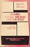 Women, Social Welfare And The State In Australia (Studies in Society, #20)