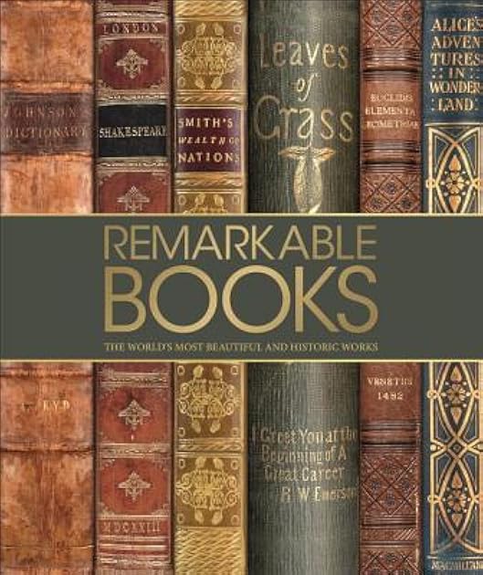 Remarkable Books: The World's Most Beautiful and Historic Works