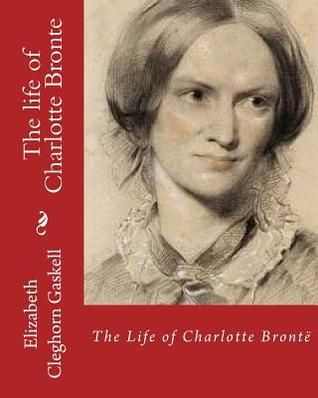 The Life of Charlotte Bronte