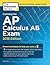 Cracking the AP Calculus AB Exam, 2018 Edition: Proven Techniques to Help You Score a 5 (College Test Preparation)