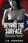Beyond The Surface: A Twisted College Romance Story