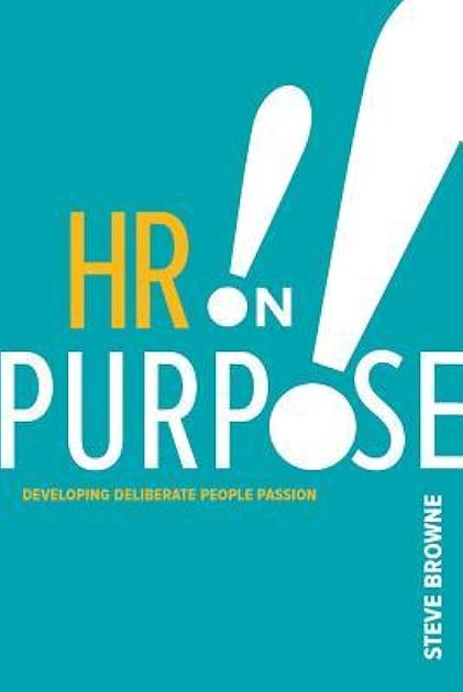 HR on Purpose: Developing Deliberate People Passion