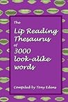 The Lip Reading Thesaurus of 3000 look-alike words by Tony Edens
