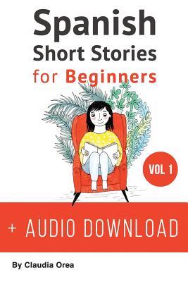 Spanish: Short Stories for Beginners: Improve your reading and listening skills in Spanish (Easy Spanish Beginner Stories)