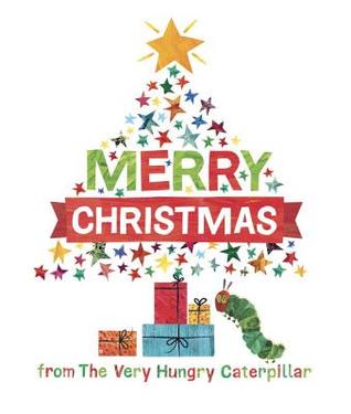 Merry Christmas From The Very Hungry Caterpillar By Eric Carle