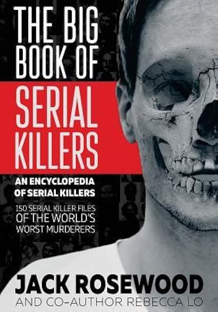 The Big Book of Serial Killers (An Encyclopedia of Serial Killers)