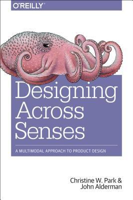 Designing Across Senses: A Multimodal Approach to Product Design (Paperback)