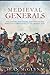 Medieval Generals: The History, Strategies, and Lives of the Greatest Commanders of the Middle Ages