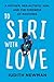 To Siri With Love by Judith Newman