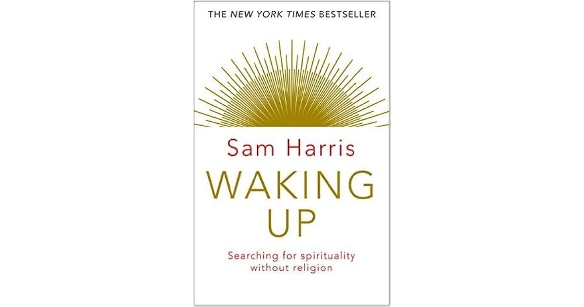 Waking Up: Searching for Spirituality Without Religion by Sam Harris