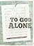 To God Alone - Teen Bible Study Book by Brandon D. Smith