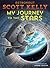 My Journey to the Stars by Scott    Kelly