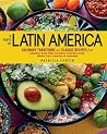 A Taste of Latin America: Culinary Traditions and Classic Recipes from Argentina, Brazil, Chile, Colombia,Costa Rica, Cuba, Mexico, Peru, Puerto Rico & Venezuela