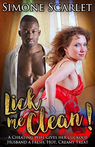 Lick Me Clean!: A Cheating Wife Gives Her Husband a Fresh, Hot, Sticky Treat (Kindle Edition)