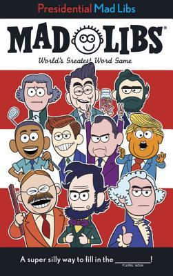 Presidential Mad Libs: World's Greatest Word Game