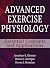 Advanced Exercise Physiology: Essential Concepts and Applications