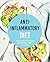 Anti-Inflammatory Diet: Tame the Flame, Boost Immune System, Restore Health, and Feel Amazing