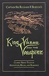 King Vikram and the Vampire by Richard Francis Burton King Vikram and the Vampire by Richard Francis Burton