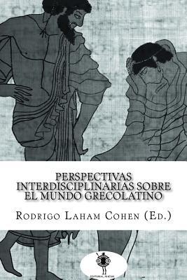 Perspectivas interdisciplinarias sobre el mundo grecolatino (Spanish Edition)