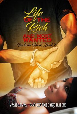 Life of the Rich and Most Wanted: Ties to the Hood, Book 2 (Urban Books, 2)