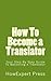 How To Become a Translator:...