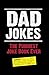 Dad Jokes: The Punniest Joke Book Ever